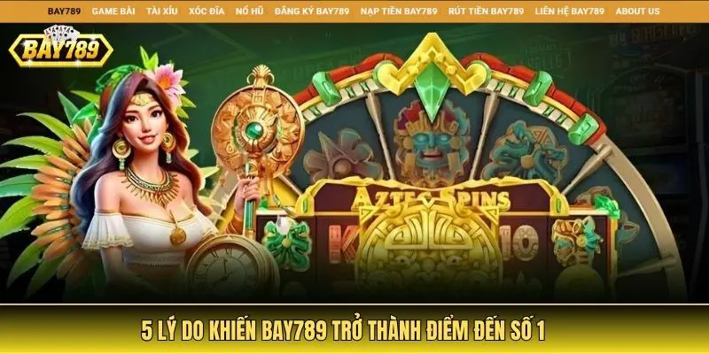 5 lý do khiến bay789 trở thành điểm đến số 1 cho dân cá cược