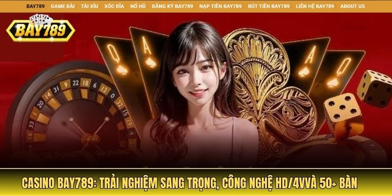 casino Bay789 mang đến trải nghiệm giải trí trực tuyến đỉnh cao