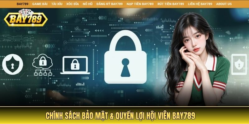 Toàn Bộ Thông Tin Về Chính sách bảo mật Bay789 1 Chính sách bảo mật & quyền lợi hội viên Bay789