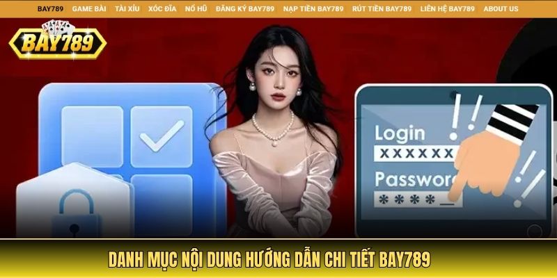 Danh mục nội dung hướng dẫn chi tiết Bay789