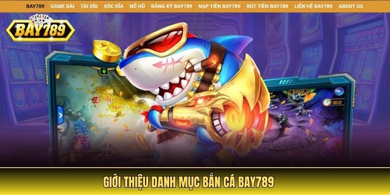 Giới thiệu danh mục bắn cá Bay789