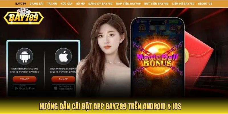 Hướng dẫn cài đặt app Bay789 trên Android & iOS