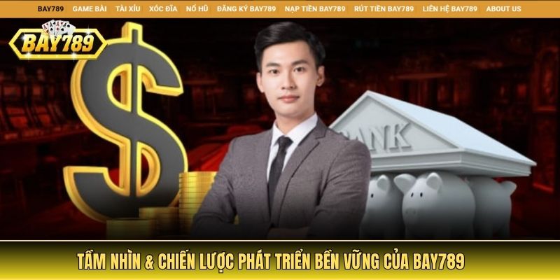 Tầm nhìn và chiến lược phát triển Bay789