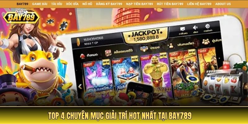Bay789 | Nhà Cái Uy Tín Hàng Đầu | Cá Cược Đa Dạng 2025 3 Top 4 chuyen muc giai tri hot tai bay789