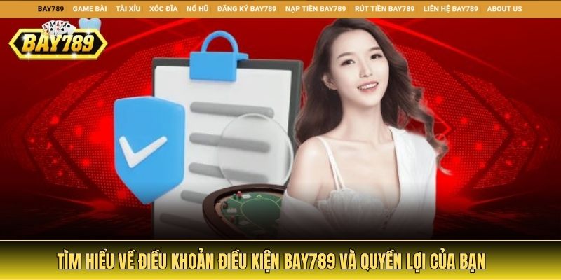 Điều khoản & điều kiện tại Bay789 - Giới thiệu tổng quan