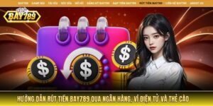 Hướng dẫn rút tiền Bay789